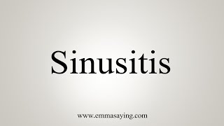 How To Say Sinusitis [upl. by Nidnarb]