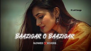 Baazigar O Baazigar  Slowed amp Reverb  Lofi Song slowreverb lofisong kumarsanu alkayagnik [upl. by Shela]