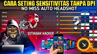 100 AIM CHEATER⚙️🔥CARA SETTING SENSITIVITAS TANPA DPI AUTO HS 2024 [upl. by Zaragoza433]