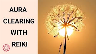 Reiki Aura Clearing 💮 [upl. by Conner]