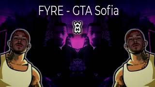 Fyre  GTA Sofia DJ Azo amp Dr Maneff Mashup [upl. by Ennaeirrac]