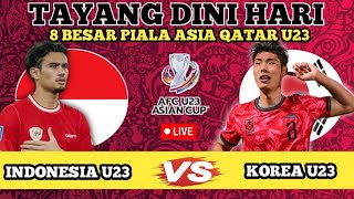 🔴 TAYANG DINI HARI ‼️ INDONESIA U23 VS KOREA U23 🔥 8 BESAR PIALA ASIA QATAR U23 😱😱 [upl. by Ymrots169]