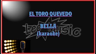 E T Quevedo  Bella karaoke [upl. by Haerdna]