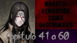 Fanfic Naruto Renascido como Orochimaru 41 a 60 NOVEL E FANFIC NARRADAS [upl. by Savdeep776]