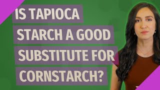 Is tapioca starch a good substitute for cornstarch [upl. by Llertnek14]