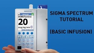 Sigma Spectrum Infusion Pump  Overview and Basic Infusion [upl. by Atteuqaj71]