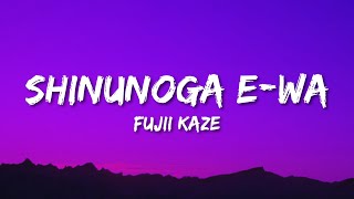 Fujii Kaze  Shinunoga EWa Lyrics [upl. by Kcirdle]