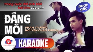 ĐẮNG MÔI  KARAOKE BEAT GỐC  NGUYÊN CHẤN PHONG ft PHẠM TRƯỞNG  Mơ ngày xưa đôi ta sánh bước [upl. by Taggart988]