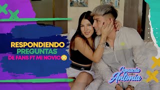 RESPONDIENDO PREGUNTAS DE FANS FT MI NOVIO😳  IGNACIA ANTONIA [upl. by Oiramat]