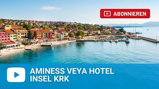 Aminess Veya Hotel in Njivice Insel Krk Kroatien Insel Krk  Kroatien [upl. by Buford]