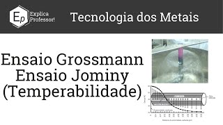 Temperabilidade  Ensaio Jominy  Ensaio Grossmann  Aula 26 [upl. by Ellora]