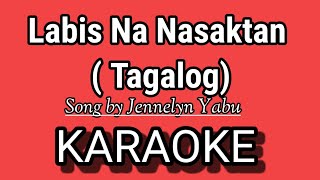 Labis Na Nasaktan KARAOKE  TAGALOG   Song by Jennelyn Yabu [upl. by Admama]