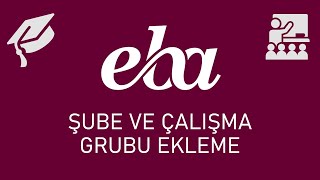 EBA Şube Sınıf Ekleme ve Çalışma Grubu Oluşturma Nasıl Yapılır [upl. by Palmer]