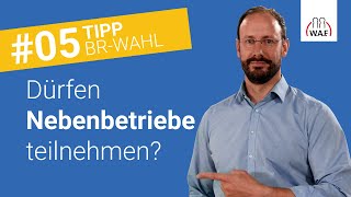 Dürfen Nebenbetriebe an einer Betriebsratswahl teilnehmen  Betriebsratswahl Tipp 5 [upl. by Sophia]