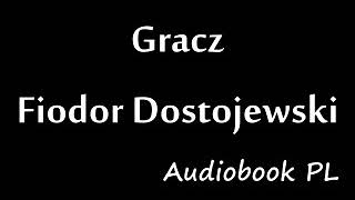 Gracz  Fiodor Dostojewski • Audiobook PL [upl. by Aenitsirhc]