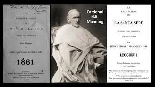 La Crisis Actual de la Santa Sede Cardenal Manning LECCIÓN 1 VIDEO 2 [upl. by Jael180]