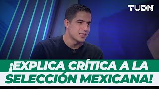 ¡Vaca explica su crítica hacia la Selección Mexicana quotNo me siento representado ni la gentequot TUDN [upl. by Nnel33]