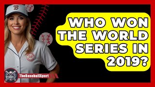 Who Won The World Series In 2019  TheSportXpertcom [upl. by Bunting]