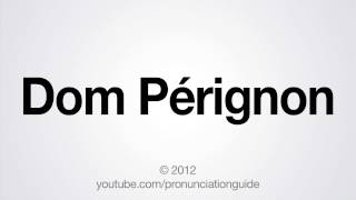 How to Pronounce Dom Pérignon [upl. by Anstus653]