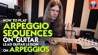 How to Play Arpeggio Sequences on Guitar  Lead Guitar Lesson on Arpeggios [upl. by Ahseekan99]