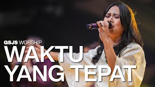 Waktu Yang Tepat Official Music Video  GSJS Worship Official [upl. by Him]