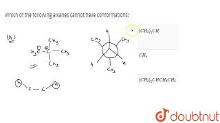 Which of the following alkanes cannot have conformations  11  ALKANES  CHEMISTRY  R SHARMA [upl. by Goody]