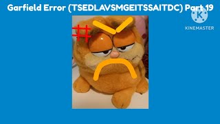 Garfield Error TSEDLAVSMGEITSSAITDC Part 19 [upl. by Assert91]