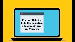 Fix the “SidebySide Configuration Is Incorrect” Error on Windows [upl. by Hyacinth]