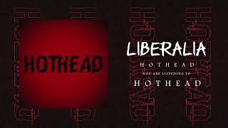 Liberalia  HOTHEAD Official Audio Stream [upl. by Letisha]