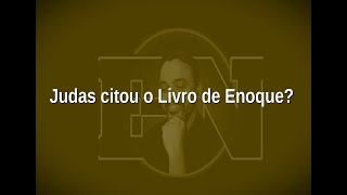 1 Judas citou o Livro de Enoque [upl. by Artenak]