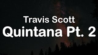 Travis Scott  Quintana Pt 2 Clean Lyrics [upl. by Vedette]