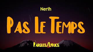 Nerih  Pas Le Temps ParolesLyrics [upl. by Leuqer]