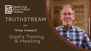 Gods Timing and Healing  Mike Hoesch [upl. by Ynnavoj281]