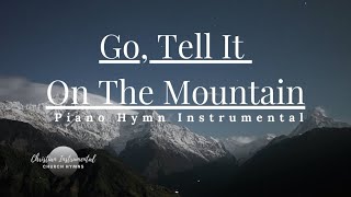 Go Tell It On The Mountain Piano Instrumental Hymn [upl. by Nyladam]