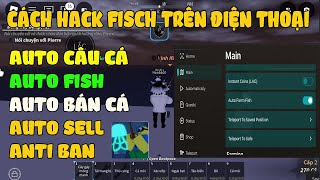 CÁCH HACK FISCH TRÊN ĐIỆN THOẠI Auto Câu Cá Auto Fish AutroTreo Farm Cá Auto Bán Cá Không Bị Kick [upl. by Driskill]