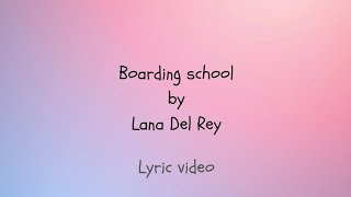 Boarding school by Lana Del Ray Lyric video [upl. by Larianna]