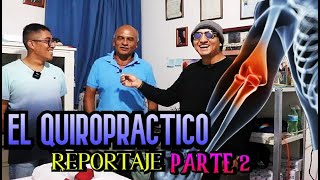 EL QUIROPRACTICO REPORTAJE  Parte 2 [upl. by Aisad508]