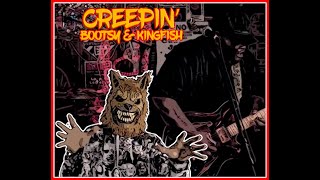 Bootsy Creepin’ featuring Kingfish [upl. by Huber]