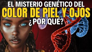 👁️ El MISTERIO GENÉTICO del COLOR DE LA PIEL y el COLOR DE LOS OJOS 👀 ¿POR QUÉ 💫 IMPACTANTE 🔬 [upl. by Nelrac]