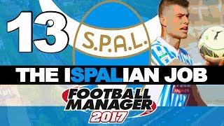 THE ISPALIAN JOB  PART 13  THE NEW ARRIVALS  FOOTBALL MANAGER 2017 [upl. by Marvella]