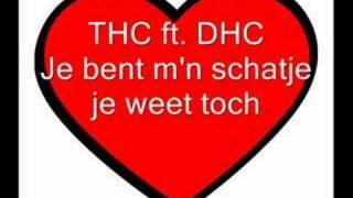 DHC ft THC  Schatje je weet toch [upl. by Dnarud300]