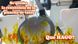 Resistencia quemada en plancha sublimacion para tazas Sublicasos [upl. by Hcir370]