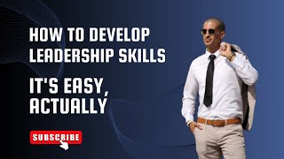 Develop Leadership Skills Fast Its Easy Actually Start Leading Today [upl. by Aicilat702]