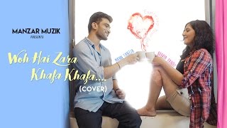 Woh Hai Zara Khafa Khafa  Cover Song  Bhavya Pandit  Mann Taneja  Manzar Muzik [upl. by Rothschild]