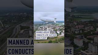 Manned airship conducts lowaltitude demo flight [upl. by Gerta875]