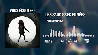 Les Saucisses Fumées  Thunderbrick [upl. by Frances]