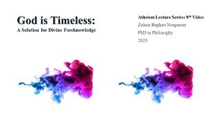 Is God timeless  Atheism 8 [upl. by Ahseiym423]