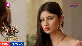 Naagin  नागिन  Episode 21  Part 2  Shesha ने Shivanya से Ritik के प्यार में न पड़ने के लिए कहा [upl. by Nosyk125]