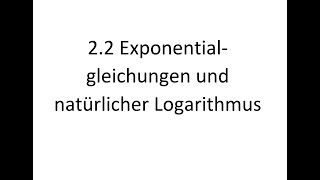 22 Exponentialgleichungen und natürlicher Logarithmus [upl. by Blynn]