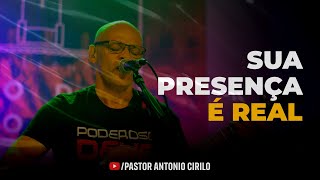 SUA PRESENÇA É REAL  AO VIVO  PR ANTÔNIO CIRILO [upl. by Nnahgem]